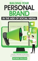 Building Your Personal Brand in the Age of SocialMedia 1956223045 Book Cover