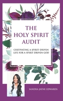 The Holy Spirit Audit: Cultivating A Spirit-Driven Life for a Spirit-Driven God B0979RPZ79 Book Cover