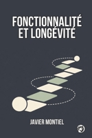 Fonctionnalité Et Longévité: Comment Préserver La Mobilité, L’autonomie Et La Fonctionnalité Au Quotidien Au Fil Des Années (LONGÉVITÉ, PRÉVENTION ET SANTÉ FONCTIONNELLE) (French Edition) B0GXB7R5PM Book Cover