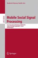 Mobile Social Signal Processing: First International Workshop, MSSP 2010, Lisbon, Portugal, September 7, 2010, Invited Papers 3642543243 Book Cover