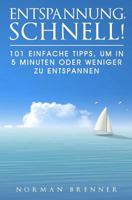 Entspannung, schnell!: 101 einfache Tipps, um in 5 Minuten oder weniger zu entspannen 1717789889 Book Cover