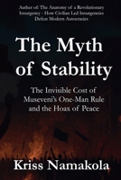 The Myth of Stability: The Invisible Cost of Museveni's One-Man Rule in Uganda and the Hoax of Peace B0GSCM4X51 Book Cover