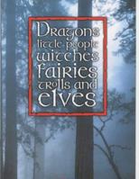 Dragons, Little People, Witches, Fairies, Trolls and Elves 1844300412 Book Cover