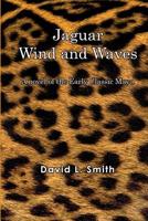 Jaguar Wind And Waves: A novel of the Early Classic Maya 1466235578 Book Cover