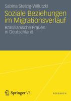 Soziale Beziehungen Im Migrationsverlauf: Brasilianische Frauen in Deutschland 3531185721 Book Cover
