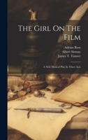 The Girl On The Film: A New Musical Play In Three Acts 1022550985 Book Cover