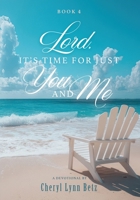 Lord, It's Time for Just You and Me: Book 4 1632969114 Book Cover
