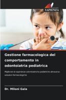 Gestione farmacologica del comportamento in odontoiatria pediatrica 6208665841 Book Cover