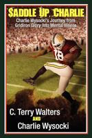 Saddle Up, Charlie:Charlie Wysocki's Journey From Gridiron Glory Into Mental Illness 098332851X Book Cover