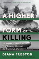 A Higher Form of Killing: Six Weeks in World War I That Forever Changed the Nature of Warfare 1620402149 Book Cover