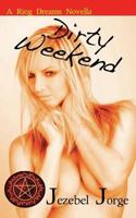 Dirty Weekend (Ring Dreams #4) 1479315273 Book Cover