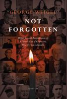 Not Forgotten: Elegies for, and Reminiscences of, a Diverse Cast of Characters, Most of Them Admirable 1621644154 Book Cover