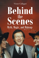 Behind the Scenes: Myth, Magic, and Makeup B0DS6NKC78 Book Cover