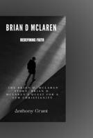 Redefining Faith: The Brian D. McLaren Story; The Quest for a New Christianity B0CPQ7NFJM Book Cover