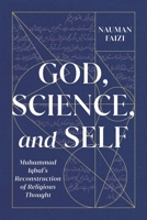 God, Science, and Self: Muhammad Iqbal's Reconstruction of Religious Thought 0228006597 Book Cover