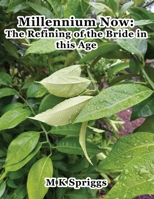 Millennium Now: The Refining of the Bride in this Age B0C6BLPY7Y Book Cover