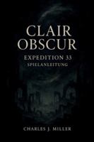 Clair Obscur: Expedition 33 Spielanleitung: Vom ersten Schritt bis zum letzten Schlag: Ein vollständiges Spielerhandbuch für Expedition 33 B0G3X7RHSF Book Cover