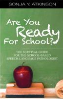 Are You Ready For School? A Survival Guide For The School-Based Speech Therapist 153237528X Book Cover
