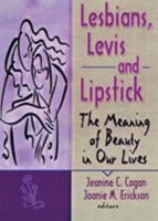 Lesbians, Levis, and Lipstick: The Meaning of Beauty in Our Lives 1560231211 Book Cover