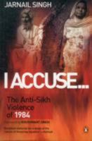 I Accuse...: The Antisikh Violence of 1984 0670083941 Book Cover