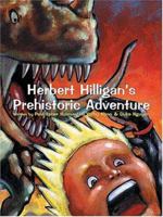 Herbert Hilligan's Prehistoric Adventure 1571684743 Book Cover