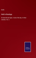 Held in Bondage: Or Granville de Vigne. A tale of the day. In three volumes. Vol. 2 3375007116 Book Cover