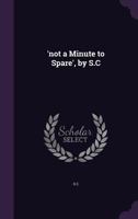 'not a Minute to Spare', by S.C 135877482X Book Cover