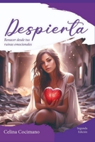 DESPIERTA: Libérate del dolor emocional, abraza tu autenticidad y renace en plenitud (Spanish Edition) B0FPRFTB6H Book Cover