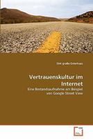 Vertrauenskultur im Internet: Eine Bestandsaufnahme am Beispiel von Google Street View 3639350464 Book Cover