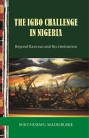 The Igbo Challenge in Nigeria: Beyond Rancour and Recrimination 9784949849 Book Cover