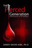 The Pierced Generation. Healing Hearts and Igniting Revival. 1936554240 Book Cover