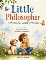 LITTLE PHILOSOPHER: A Wonderful World of Wonder B0HG8LNJGC Book Cover