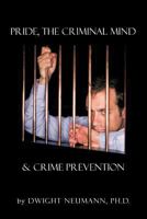 Pride, the Criminal Mind, & Crime Prevention 1463447701 Book Cover