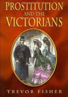 Prostitution and the Victorians 0750927798 Book Cover