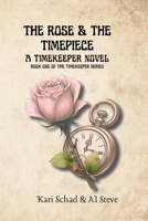 The Rose and the Timepiece: A Timekeeper Novel – Book One of the Timekeeper Series 1970346108 Book Cover
