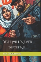 You Will Never Deport Me B0F2TDHYDD Book Cover