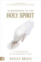 Surrendered to the Holy Spirit: A Life Saturated in the Presence of God 0768473713 Book Cover