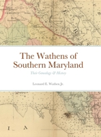 The Wathens of Southern Maryland: Their Genealogy & History B0CN2CWWF7 Book Cover