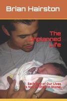 The Unplanned Life: Each Day of Our Lives Are Not Written in Stone! 1797930737 Book Cover