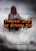 Pumpkin Spice and Nothing Nice 1942549547 Book Cover