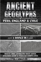 Ancient Geoglyphs Of Peru, England & Chile: Nazca Lines, Uffington White Horse, Atacama Giant & Paracas Candelabra 1839384565 Book Cover
