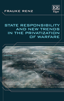 State Responsibility and New Trends in the Privatization of Warfare 1789909368 Book Cover