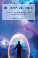 The Disappeared Emblem: A Quest For Power And Redemption 1088202012 Book Cover