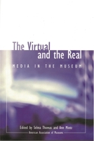 The Virtual and the Real: Media in the Museum 0931201519 Book Cover
