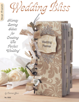 Wedding Bliss: Money Saving Ideas for Creating the Perfect Wedding 1574216325 Book Cover