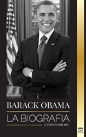 Barack Obama: La biografía - Un retrato de su histórica presidencia y tierra prometida (Política) 9083119424 Book Cover