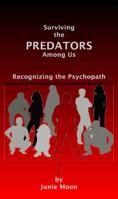 Surviving the Predators Among Us: Recognizing the Psychopath 1622872223 Book Cover