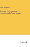 Slavery and the American Board of Commissioners for Foreign Missions 338232685X Book Cover