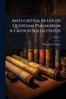 Anti-critica In Locos Quosdam Psalmorum A Criticis Sollicitatos, Volume 1 1179166752 Book Cover