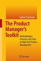 The Product Manager's Toolkit: Methodologies, Processes and Tasks in High-Tech Product Management 3642045073 Book Cover